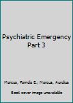 Pshchiatric Emergency (Part 3)