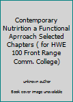 Unknown Binding Contemporary Nutrirtion a Functional Aprroach Selected Chapters ( for HWE 100 Front Range Comm. College) Book