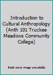 Paperback Introduction to Cultural Anthropology (Anth 101 Truckee Meadows Community College) Book