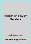 Hardcover Roselin or a Ruby Necklace Book