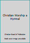 Hardcover Christian Worship a Hymnal Book