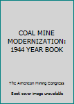 Hardcover COAL MINE MODERNIZATION: 1944 YEAR BOOK