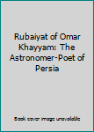 Hardcover Rubaiyat of Omar Khayyam: The Astronomer-Poet of Persia Book