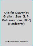 Q is for Quarry by Grafton, Sue [G. P. Putnam's Sons,2002] (Hardcover)