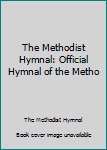 Unknown Binding The Methodist Hymnal: Official Hymnal of the Metho Book