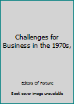 Hardcover Challenges for Business in the 1970s, Book