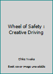 Paperback Wheel of Safety : Creative Driving Book