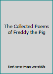 The Collected Poems of Freddy the Pig