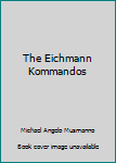 Hardcover The Eichmann Kommandos Book