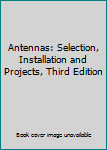 Unknown Binding Antennas: Selection, Installation and Projects, Third Edition Book