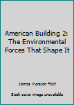 Hardcover American Building 2: The Environmental Forces That Shape It Book