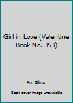 Unknown Binding Girl in Love (Valentine Book No. 353) Book