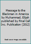 Paperback Message to the Blackman in America by Muhammad, Elijah published by Final Call Inc. Publication (2012) Book