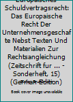 Hardcover Europaisches Schuldvertragsrecht: Das Europaische Recht Der Unternehmensgeschafte Nebst Texten Und Materialien Zur Rechtsangleichung (Zeitschrift fur ... - Sonderheft, 15) (German Edition) [German] Book