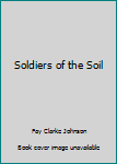 Paperback Soldiers of the Soil Book
