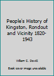 Hardcover People's History of Kingston, Rondout and Vicinity 1820-1943 Book