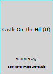 Hardcover Castle On The Hill (U) [Large Print] Book