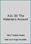 Paperback A.D. 30: The Historian's Account Book