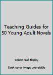Paperback Teaching Guides for 50 Young Adult Novels Book