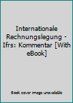 Hardcover Internationale Rechnungslegung - Ifrs: Kommentar [With eBook] [German] Book