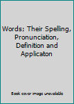Unknown Binding Words; Their Spelling, Pronunciation, Definition and Applicaton Book