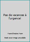 Paperback Pas de vacances à l'urgence! [French] Book