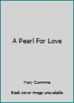 Paperback A Pearl For Love Book