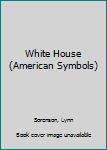 Paperback White House (American Symbols) Book