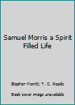 Paperback Samuel Morris a Spirit Filled Life Book