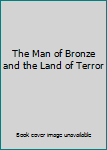 Print on Demand (Paperback) The Man of Bronze and the Land of Terror Book