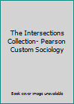 Paperback The Intersections Collection- Pearson Custom Sociology Book