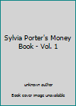 Unknown Binding Sylvia Porter's Money Book - Vol. 1 Book