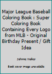 Paperback Major League Baseball Coloring Book : Super Coloring Book Containing Every Logo from MLB - Original Birthday Present / Gift Idea Book