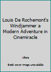 Unknown Binding Louis De Rochemont's Windjammer a Modern Adventure in Cinemiracle Book