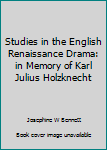 Studies in the English Renaissance Drama: in Memory of Karl Julius Holzknecht