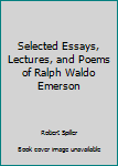 Paperback Selected Essays, Lectures, and Poems of Ralph Waldo Emerson Book