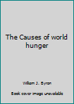 Paperback The Causes of world hunger Book