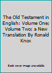 Unknown Binding The Old Testament in English: Volume One; Volume Two; a New Translation By Ronald Knox Book