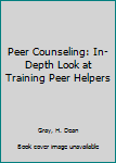 Hardcover Peer Counseling: In-Depth Look at Training Peer Helpers Book