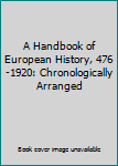 Hardcover A Handbook of European History, 476-1920: Chronologically Arranged Book