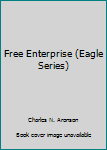Hardcover Free Enterprise (Eagle Series) Book