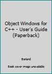 Paperback Object Windows for C++ - User's Guide (Paperback) Book