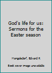 Unknown Binding God's life for us: Sermons for the Easter season Book