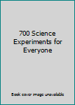 Unknown Binding 700 Science Experiments for Everyone Book
