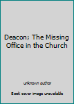 Unknown Binding Deacon; The Missing Office in the Church Book