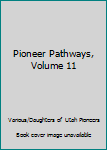 Unknown Binding Pioneer Pathways, Volume 11 Book