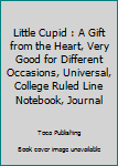 Paperback Little Cupid : A Gift from the Heart, Very Good for Different Occasions, Universal, College Ruled Line Notebook, Journal Book