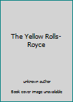 Unknown Binding The Yellow Rolls-Royce Book