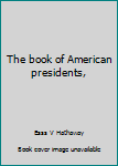 Unknown Binding The book of American presidents, Book