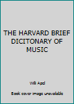 Paperback THE HARVARD BRIEF DICITONARY OF MUSIC Book